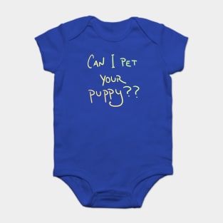 Can I Pet Your Puppy?? Baby Bodysuit